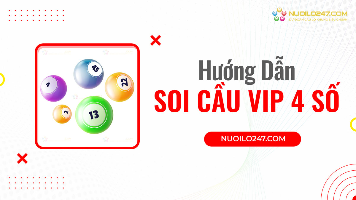 Hướng dẫn soi cầu vip 4 số siêu chuẩn