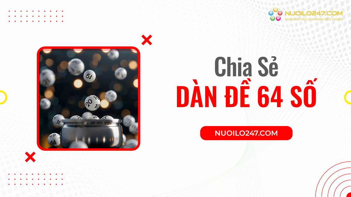 Chia sẻ dàn đề 64 số đánh quanh năm