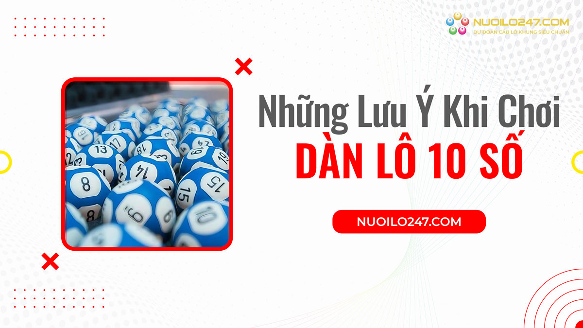 Lưu ý cần biết khi chơi dàn lô 10 số