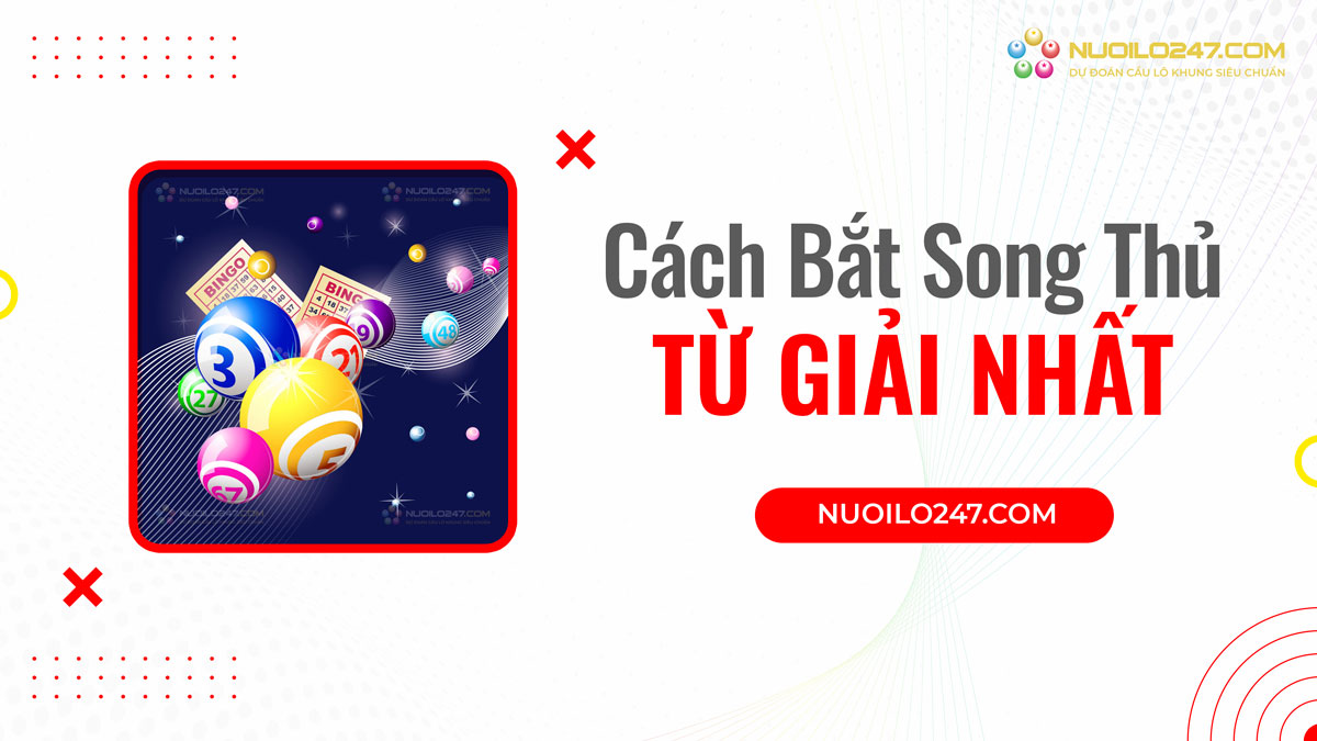 Phương pháp soi cầu song thủ lô từ giải nhất