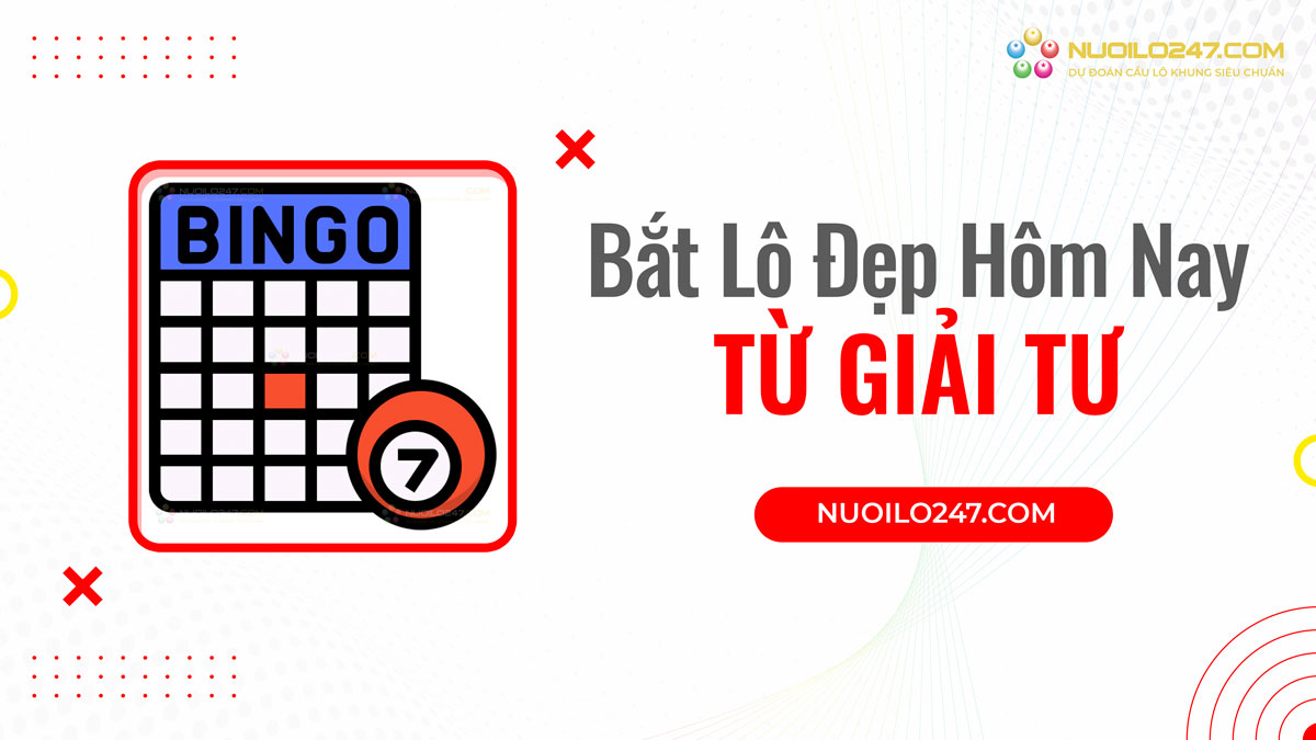 Bắt bạch thủ lô đẹp hôm nay từ giải tư