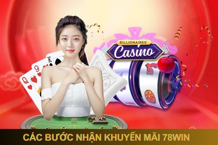 Các bước nhận khuyến mãi 78WIN nhanh chóng