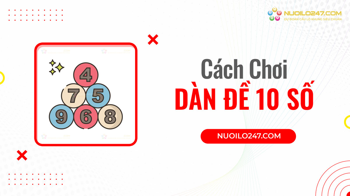 Cách chơi dàn đề 10 số bất bại