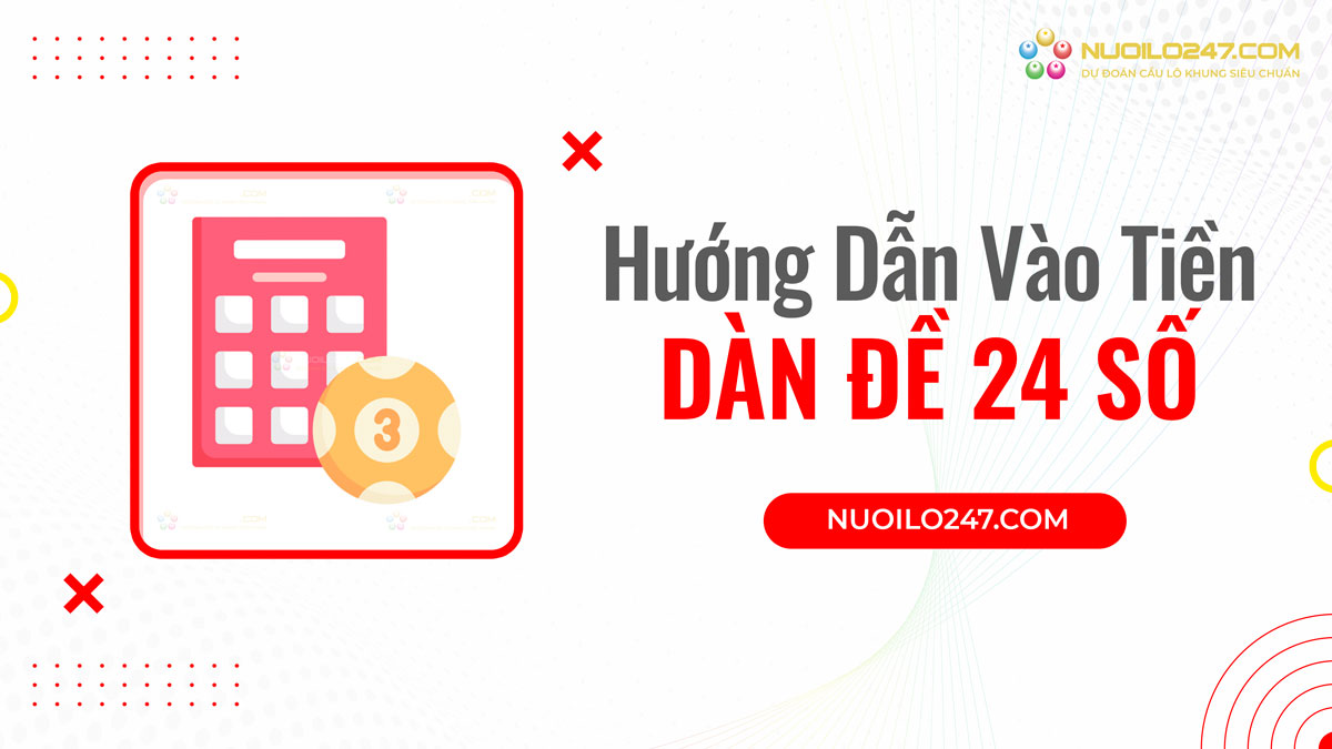 Cách vào tiền dàn đề 24 số khung 4 ngày