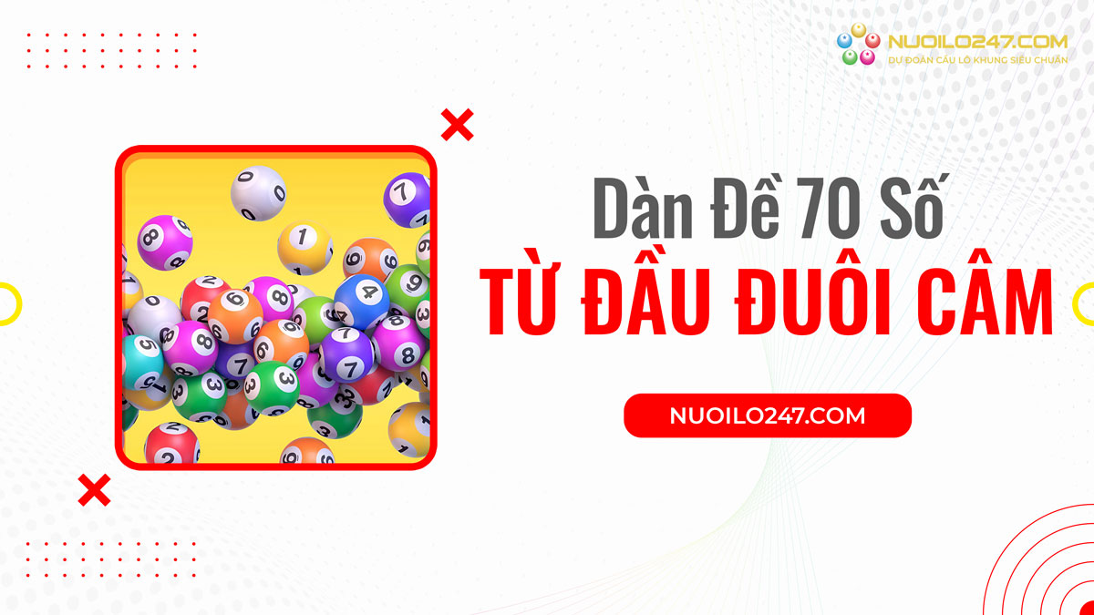 Dàn đề 70 số từ đầu đuôi câm