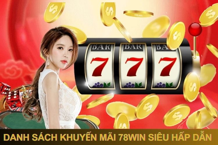 Khuyến Mãi 78WIN – Cơ Hội Nhận Lên Đến 28.888K Mỗi Ngày