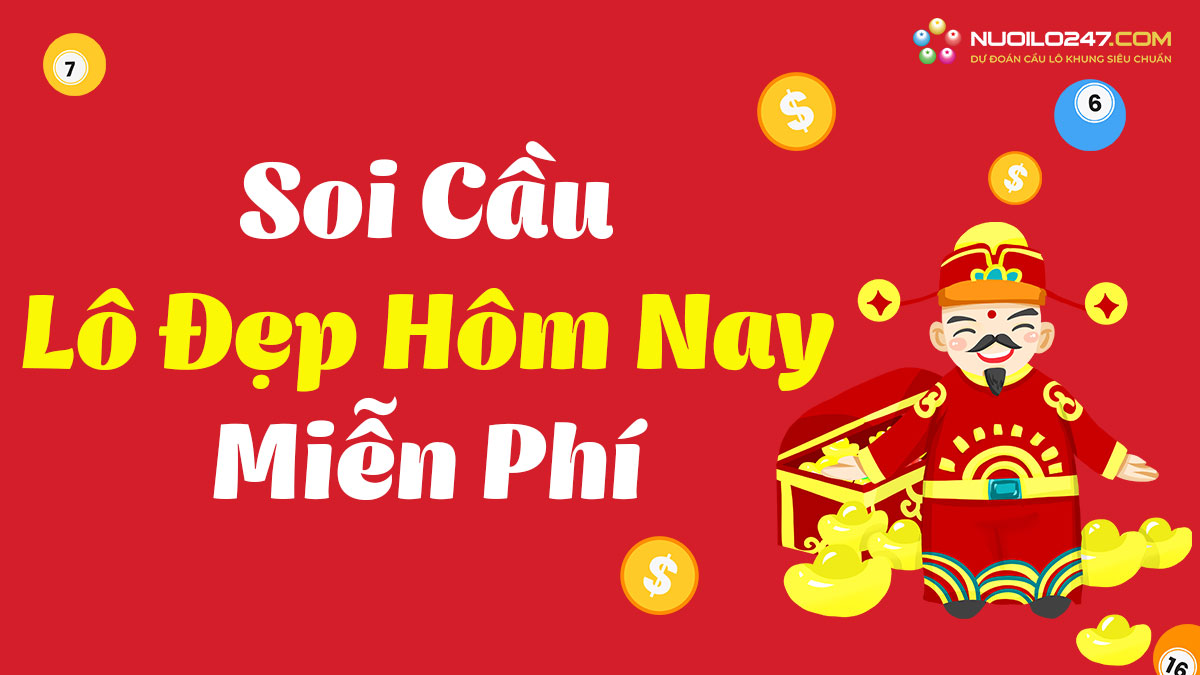 Lô đẹp hôm nay VIP – Chốt số lô đề hôm nay miễn phí chính xác