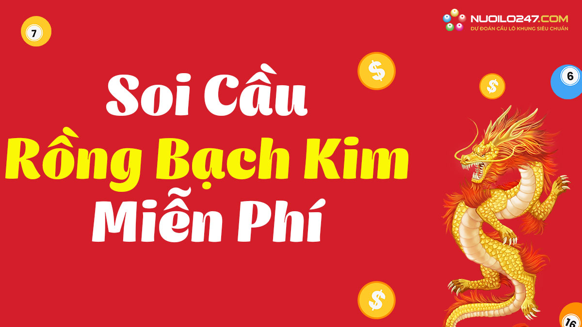 Rồng bạch kim – Soi cầu rồng bạch kim chốt số chính xác 100