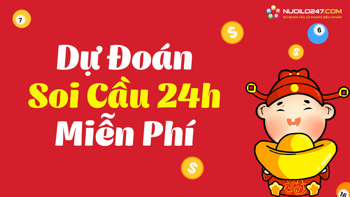 Soi cầu 24h – Dự đoán xổ số 24 giờ chốt số siêu chuẩn