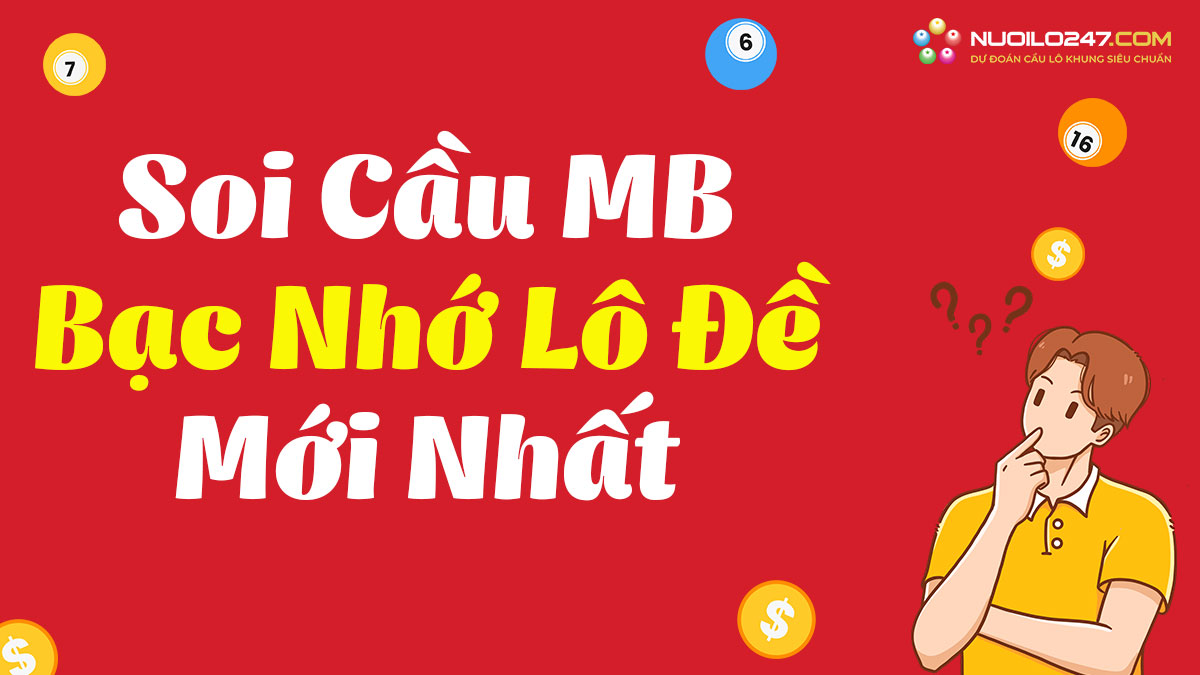 Soi cầu 247 bạc nhớ lô đề miền Bắc