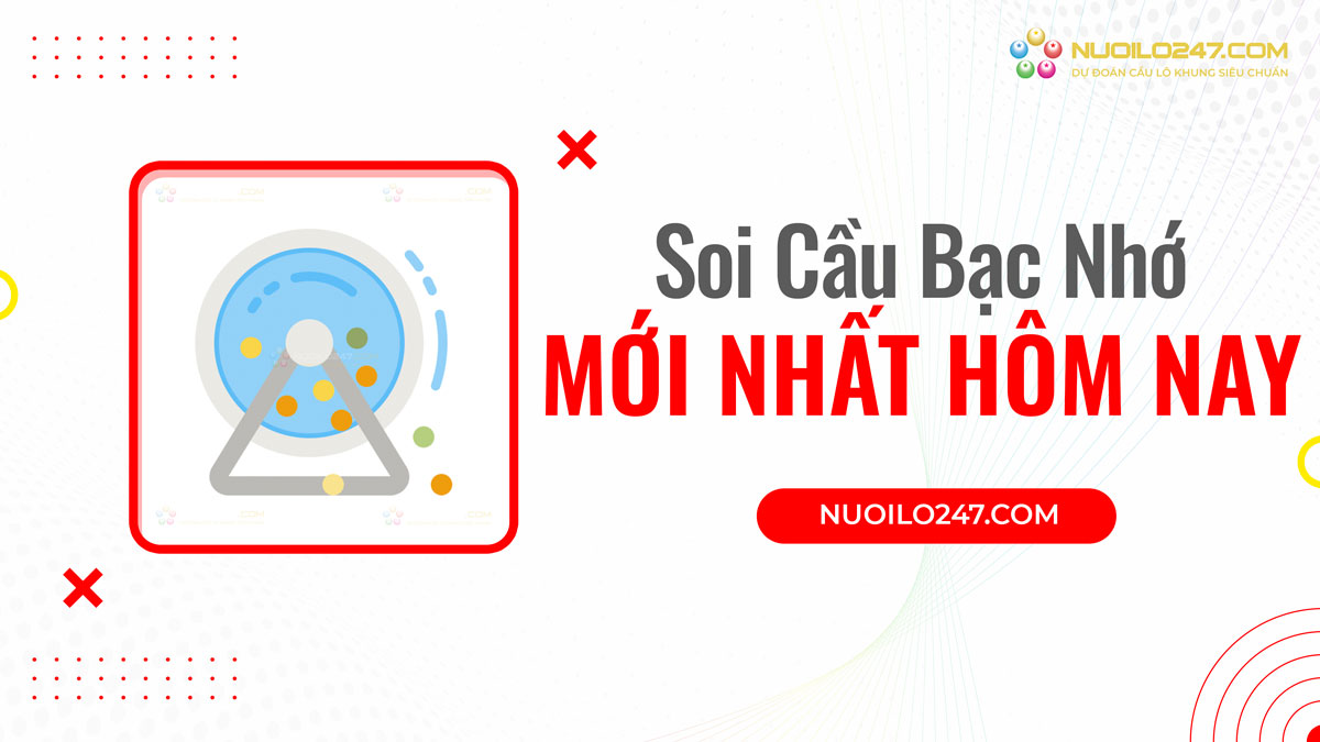 Cách soi cầu bạc nhớ mới nhất hôm nay