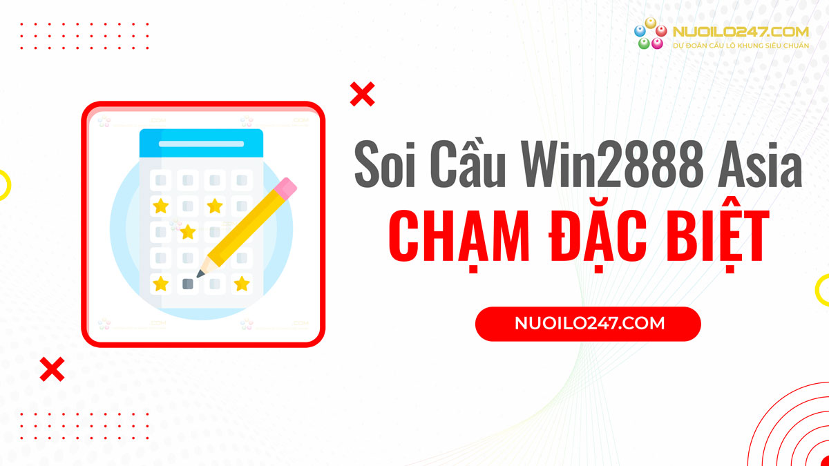 Soi cầu win2888 asia bắt chạm đặc biệt