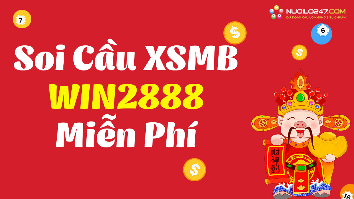 Soi cầu XSMB Win2888 Asia 247 nhà cái dự đoán siêu chuẩn