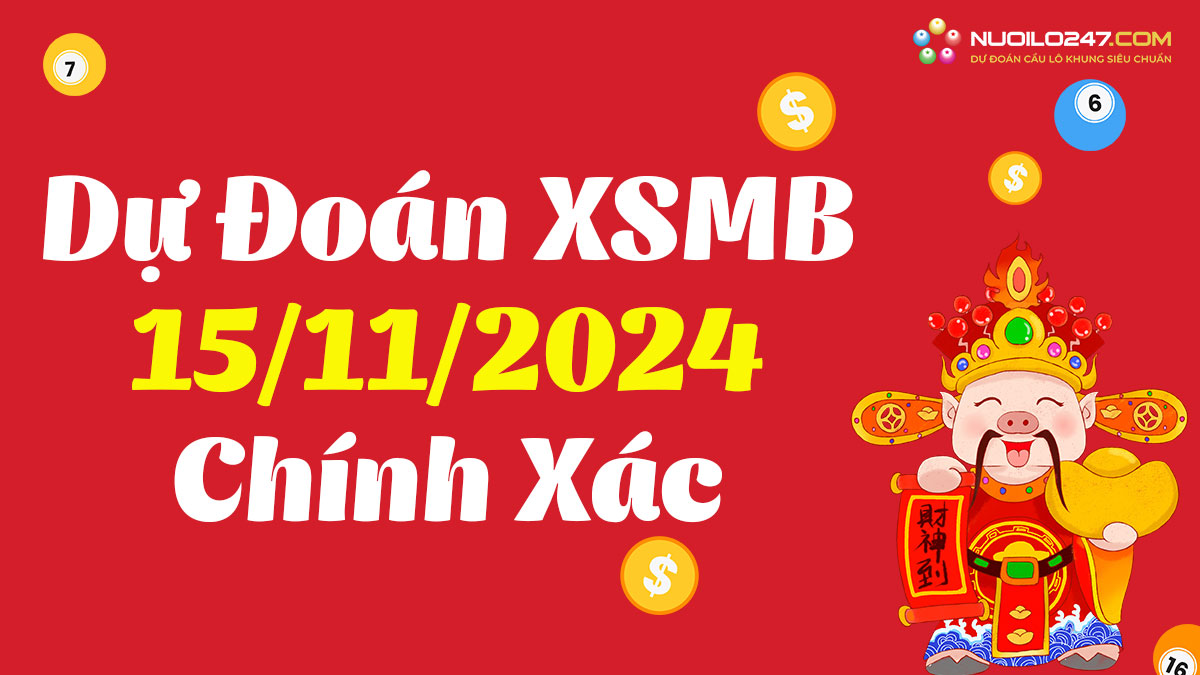 Soi cầu 247 ngày 15/11/2024 – Dự đoán XSMB rồng bạch kim