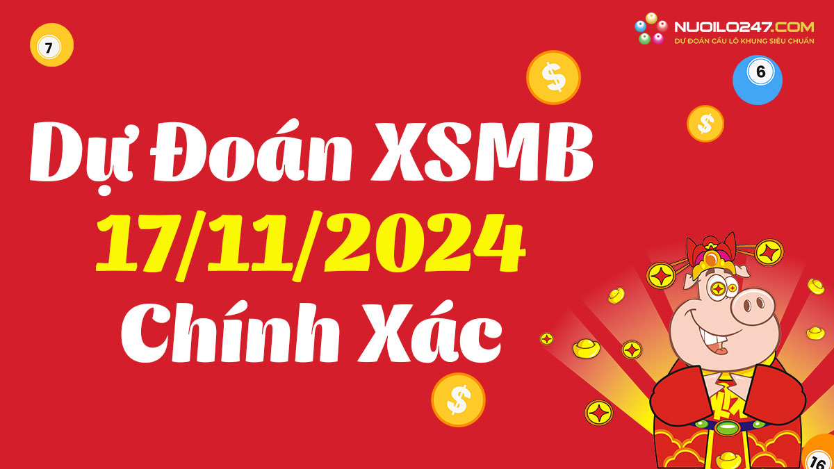 Soi cầu 247 ngày 17/11/2024 – Dự đoán XSMB rồng bạch kim