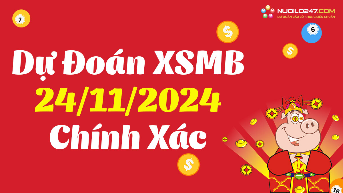 Soi cầu 247 ngày 24/11/2024 – Dự đoán XSMB rồng bạch kim