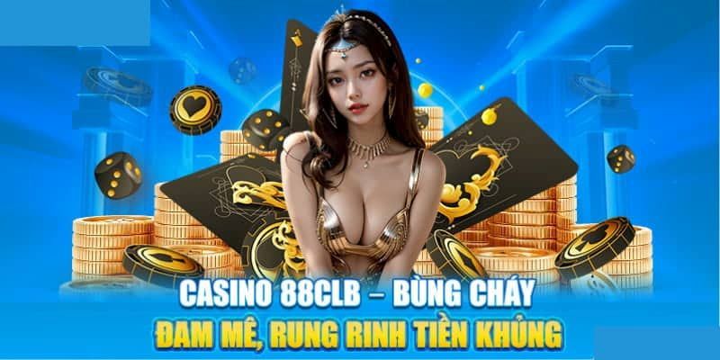 Anh em biết gì về sảnh casino cua 88CLB