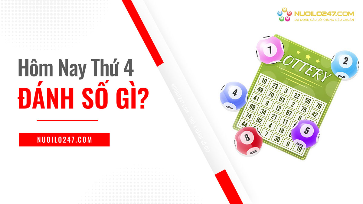 Giới thiệu hôm nay thứ 4 đánh con gì