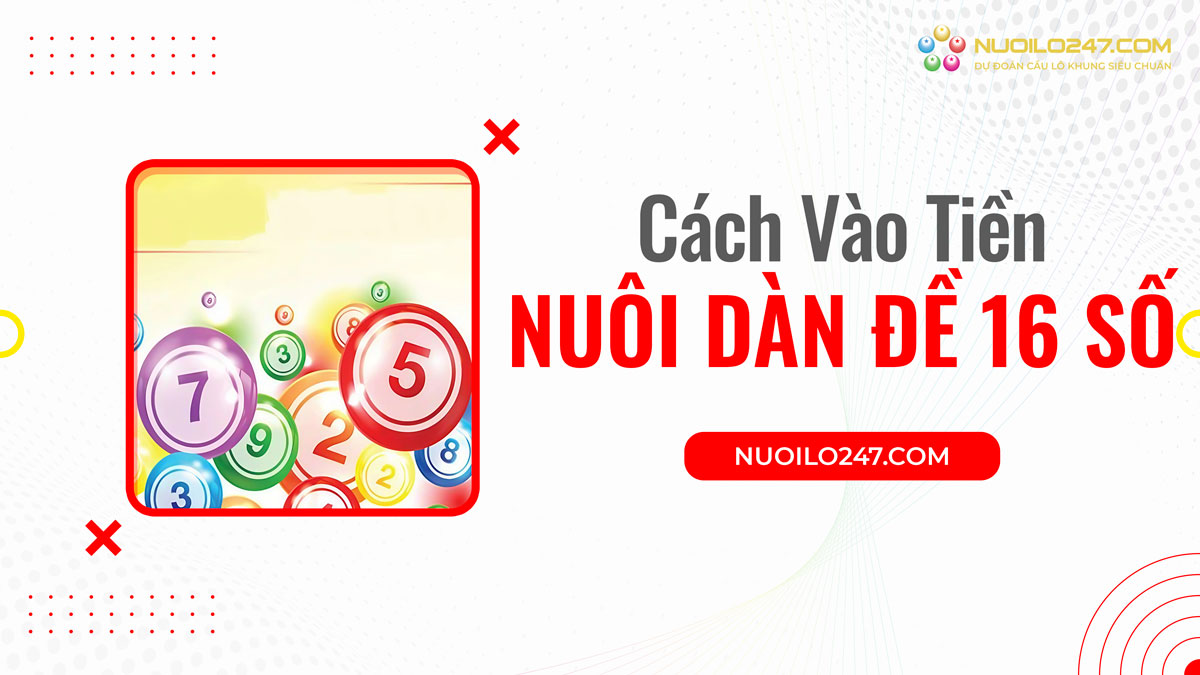 Cách vào tiền dàn đề 16 số khung 3 ngày