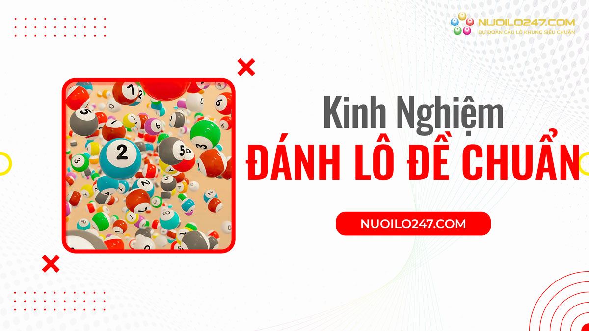 Kinh nghiệm đánh lô đề chính xác nhất