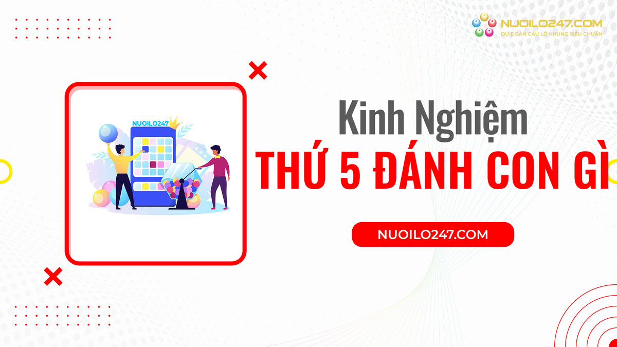 Kinh nghiệm dự đoán thứ 5 đánh con gì