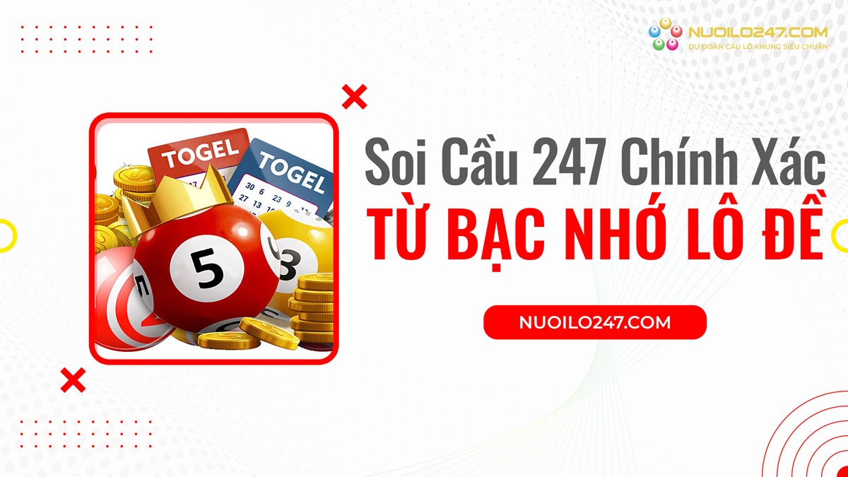 soi cầu 247 chính xác 100 từ phương pháp bạc nhớ