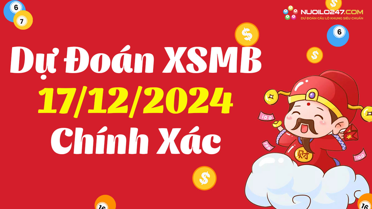 Soi cầu 247 ngày 17/12/2024 – Dự đoán XSMB rồng bạch kim