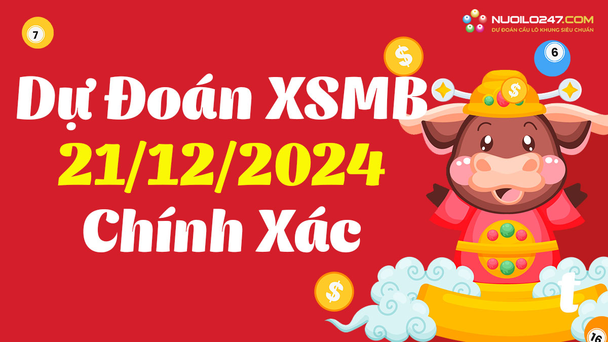 Soi cầu 247 ngày 21/12/2024 – Dự đoán XSMB rồng bạch kim