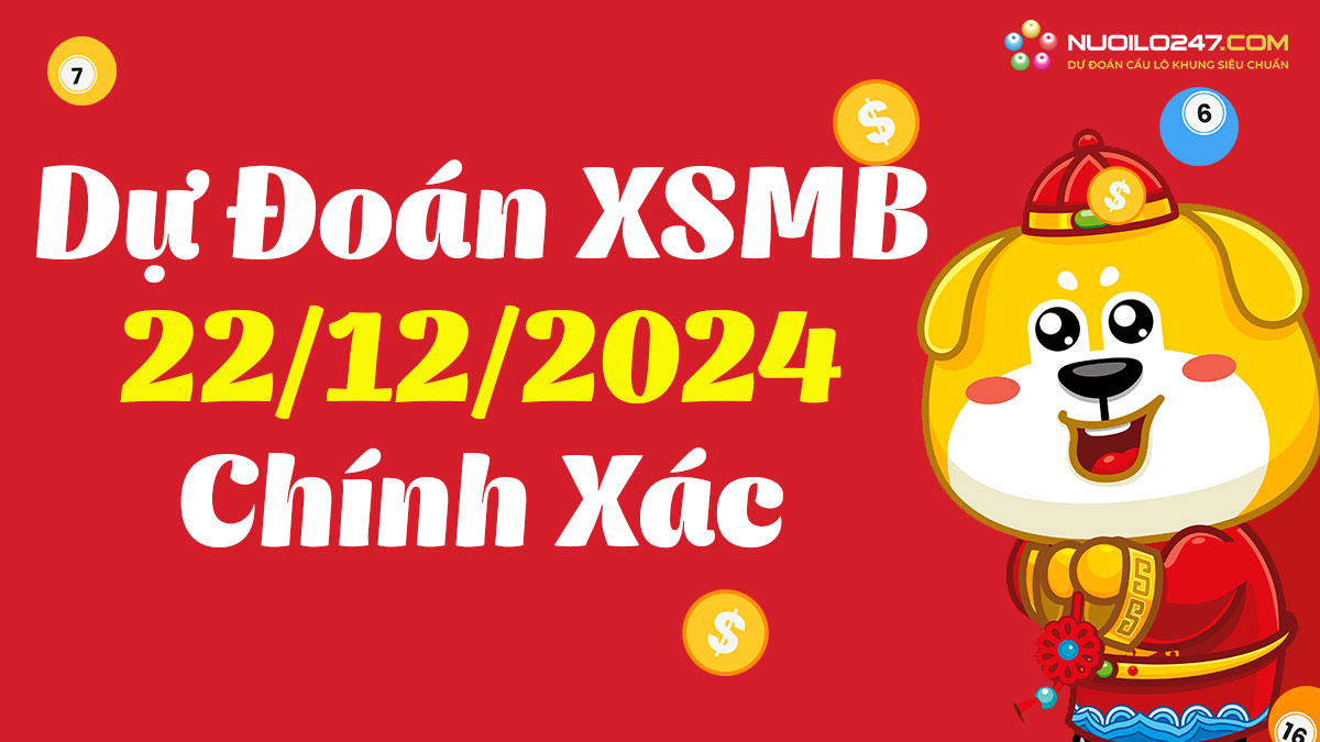 Soi cầu 247 ngày 22/12/2024 – Dự đoán XSMB rồng bạch kim