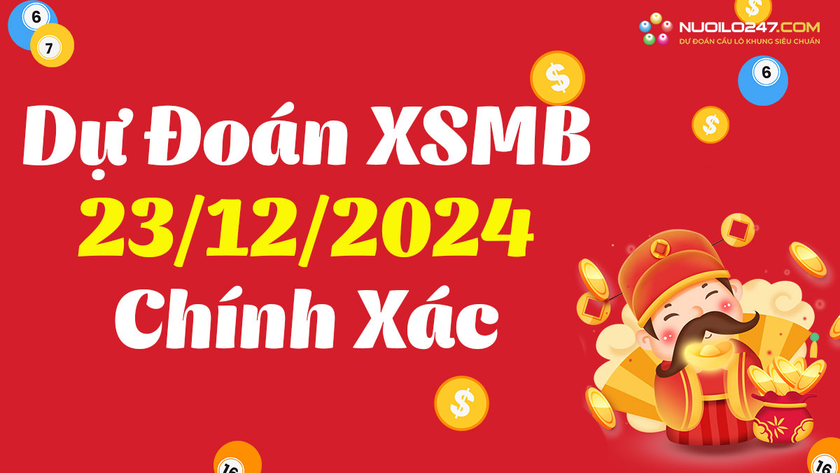 Soi cầu 247 ngày 23/12/2024 – Dự đoán XSMB rồng bạch kim