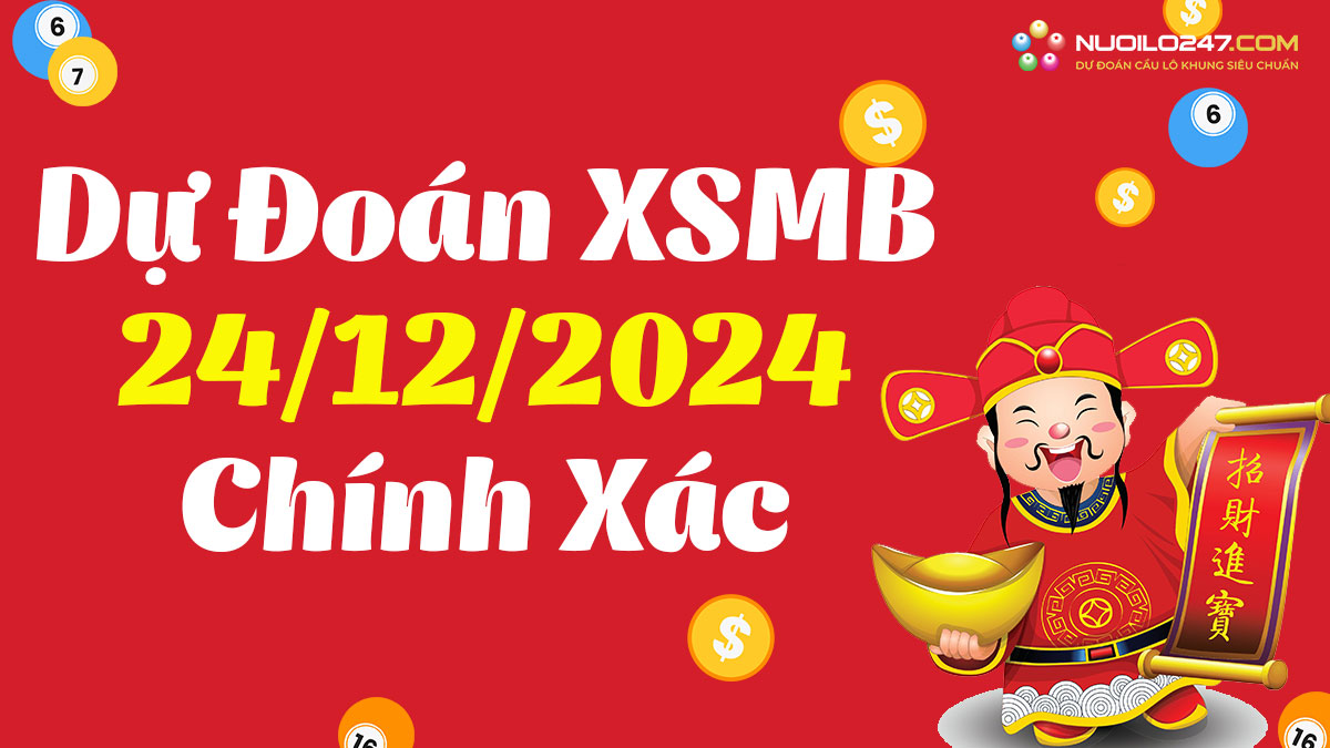 Soi cầu 247 ngày 24/12/2024 – Dự đoán XSMB rồng bạch kim