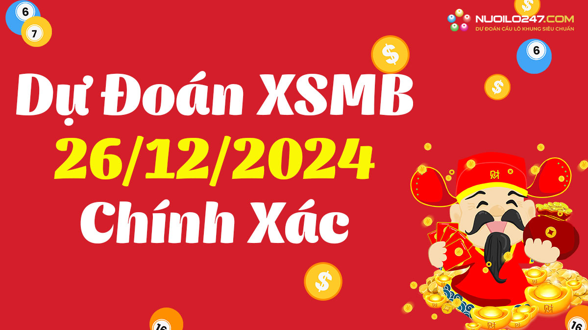 Soi cầu 247 ngày 26/12/2024 – Dự đoán XSMB rồng bạch kim