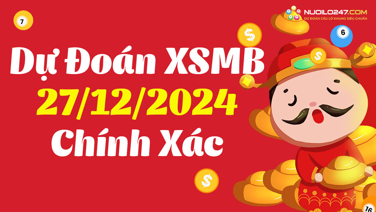 Soi cầu 247 ngày 27/12/2024 – Dự đoán XSMB rồng bạch kim