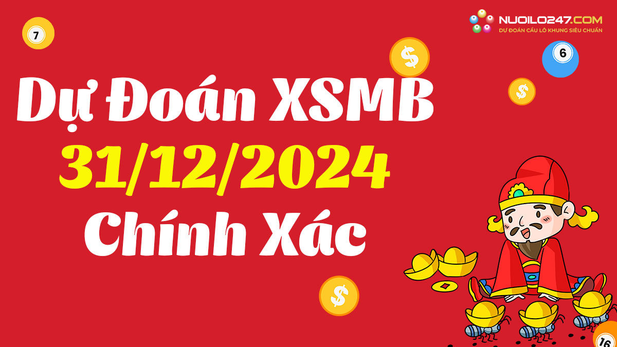 Soi cầu 247 ngày 31/12/2024 – Dự đoán XSMB rồng bạch kim