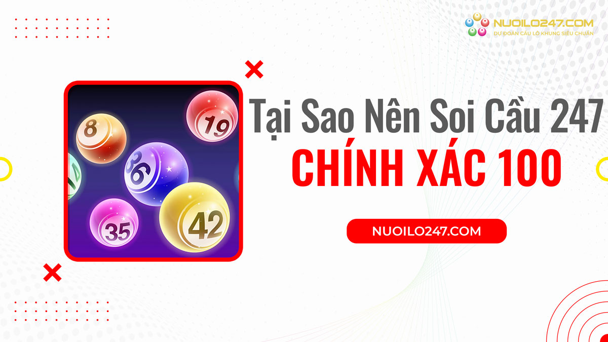 Tại sao lựa chọn soi cầu 247 chính xác 100