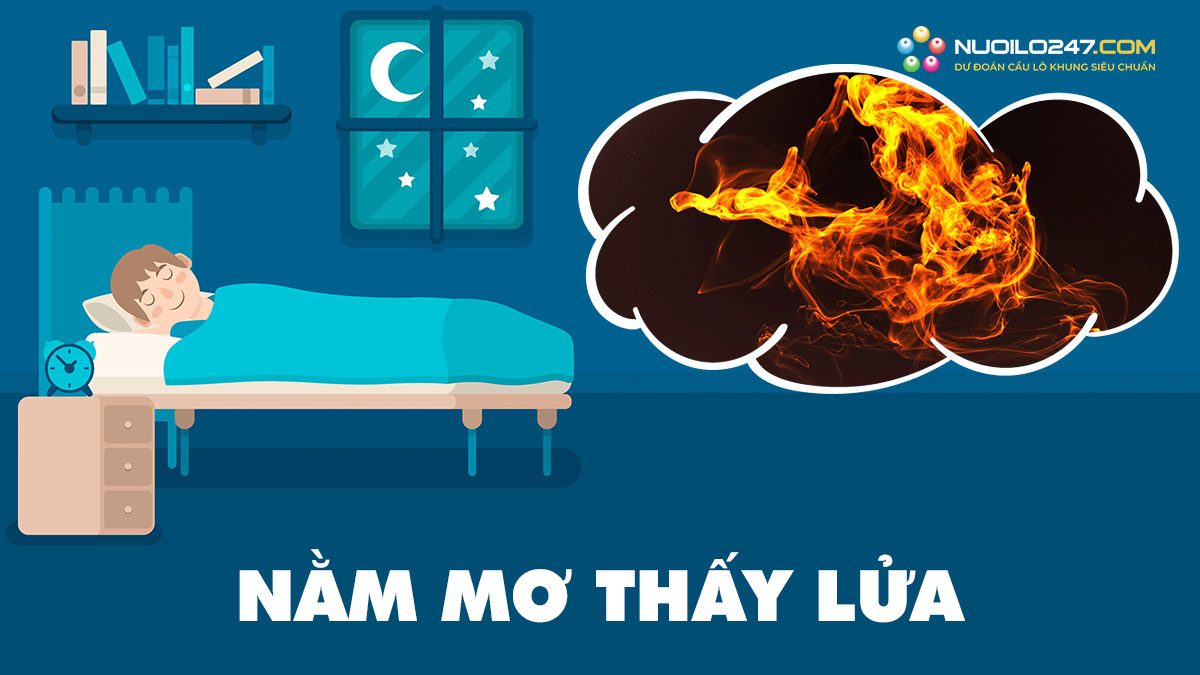 Mơ thấy lửa – Nằm mơ thấy lửa đánh số gì chiến thắng hôm nay