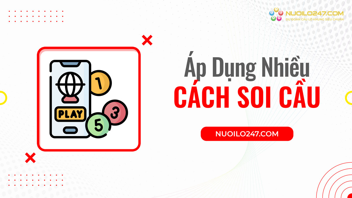 Áp dụng nhiều phương pháp soi cầu