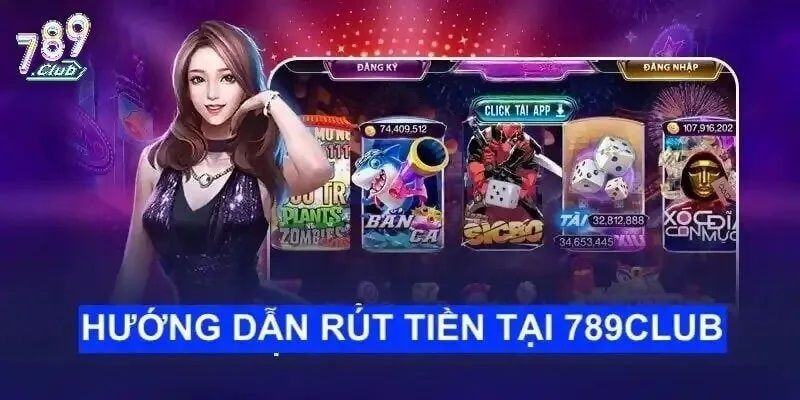 Các bước rút tiền 789Club nhanh chóng