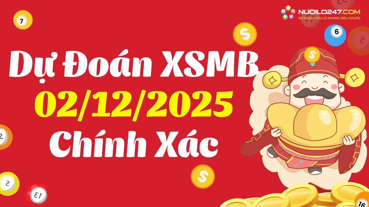 Soi cầu 247 ngày 02/12/2025 – Dự đoán XSMB rồng bạch kim