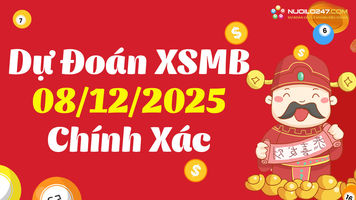 Soi cầu 247 ngày 08/12/2025 – Dự đoán XSMB rồng bạch kim