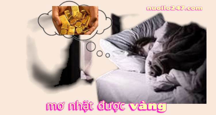 Hình ảnh mơ nhặt được vàng- giải mã giấc mơ , ý nghĩa và con số may mắn