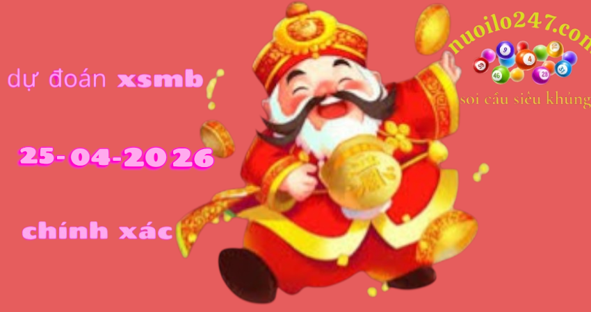 Soi cầu 247 ngày 25/04/2026 – Dự đoán XSMB rồng bạch kim